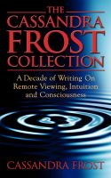 Cover for 'The Cassandra Frost Collection, A decade of writing on remote viewing, intuition and consciousness'