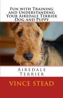 Cover for 'Fun with Training and Understanding Your Airedale Terrier Dog and Puppy'