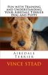 Fun with Training and Understanding Your Airedale Terrier Dog and Puppy by Vince Stead