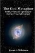 The God Metaphor: Faith, Fear and Opening to Extraterrestrial Contact by Frank G. Wilkinson