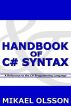Handbook of C# Syntax: A Reference to the C# Programming Language by Mikael Olsson