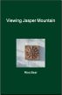 Viewing Jasper Mountain by Risa S. Bear