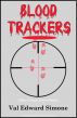 Blood Trackers: One Crazy Love Story by Val Simone