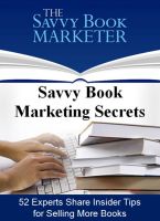 Cover for 'Savvy Book Marketing Secrets: 52 Experts Share Insider Tips for Selling More Books'