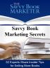 Savvy Book Marketing Secrets: 52 Experts Share Insider Tips for Selling More Books by Dana Lynn Smith