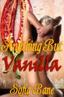 Cover for 'Anything But Vanilla (M/F Rough Sex)'