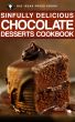 Sinfully Delicious Chocolate Desserts Cookbook by Big Ideas Press 