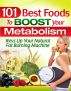 101 Best Foods To Boost Your Metabolism by Metabolic-Calculator.com 