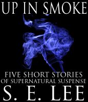 Cover for 'Up In Smoke: Five Supernatural Stories'