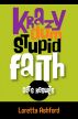 Krazy Dum Stupid Faith Gets Results by New Life Publishing 