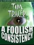A Foolish Consistency by Tim Tracer