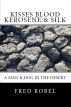 Kisses Blood Kerosene & Silk by Fred Robel
