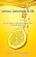 Cover for 'Lemons, Lemonade & Life: Practical Steps for Getting the Sweetness Back When Life Goes Sour'