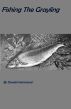 Fishing the Grayling by Donald Hammond