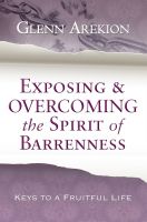 Cover for 'Exposing & Overcoming the Spirit of Barrenness'
