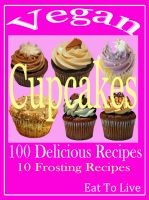 Vegan Cupcakes: 100 Delicious Recipes: 10 Frosting Recipes cover