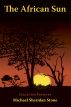 The African Sun:  Collected Poems by Michael Sheridan Stone