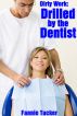 Dirty Work: Drilled by the Dentist by Fannie Tucker