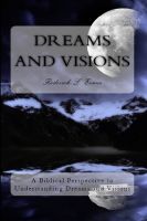 Cover for 'Dreams and Visions: A Biblical Perspective to Understanding Dreams and Visions'