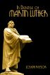 In Defense of Martin Luther by Joseph Keysor