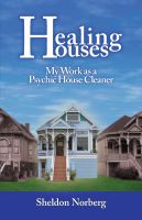 Cover for 'Healing Houses - My Work As A Psychic House Cleaner'
