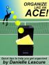 Organize Like An ACE! by Danielle Lescure