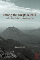 Cover for 'Among the Wasps Silence: Twelve Dozen Haiku by a Portuguese Bum'