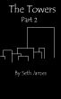 The Towers Part 2 by Seth James