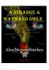 A Strange and Wayward Smile by Alan Meyers Starkey 