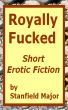 Royally Fucked by Stanfield Major