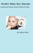 Muslim Baby Boy Names: Unique and Popular Muslim Names for Boys by Jeffrey Fisher