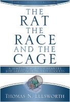 Cover for 'The Rat, The Race and The Cage: a simple way to guarantee job satisfaction and success'