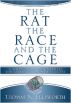 The Rat, The Race and The Cage: a simple way to guarantee job satisfaction and success by Thomas N Ellsworth