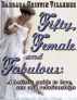 Fifty, Female & Fabulous: A Holistic Guide to Love, Sex & Relationships by Barbara Villemez