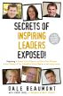 Secrets of Inspiring Leaders Exposed! by Dale Beaumont