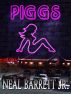 PIGGS - A Novel with Bonus Screenplay by Neal Barret Jr.