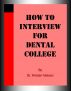 How to Interview for Dental College by Kristen Nelson, D.V.M.