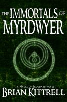 Cover for 'The Immortals of Myrdwyer: A Mages of Bloodmyr Novel: Book #3'