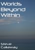 Worlds Beyond Within by Steve Callaway
