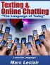 Texting & Online Chatting - The Language of Today by Marc Leclair