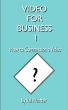 Video for Business 1 How to Commission a Video by Val Whitter