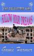 Follow Your Dreams by Gayle Farmer