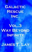 Cover for 'Galactic Rescue Inc. Vol  3. Way Beyond Infinity'