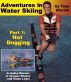 Adventures in Water Skiing: Part 1, Hot Dogging by Tony Klarich