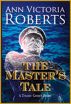The Master's Tale, A Titanic Ghost Story by Ann Victoria Roberts