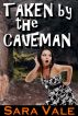 Taken by the Caveman (Primitive Sex Series) by Sara Vale