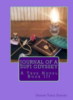Cover for 'Journal of a Sufi Odyssey A True Novel Book III'