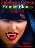 Celebrus Coven: Human Clones Book 4 by Vianka Van Bokkem