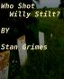 Who Shot Willy Stilt by Stan Grimes
