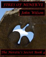 Cover for 'Fires of Minerve: The Heretic's Secret book 4'
